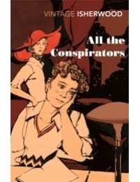 All the Conspirators (Vintage Isherwood)